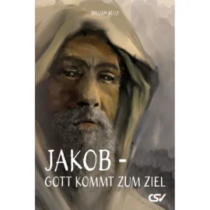 William Kelly – Jakob – Gott kommt zum Ziel